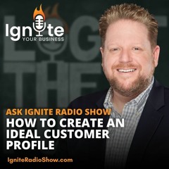 Ask Ignite: How to create an Ideal Customer Profile