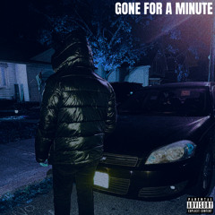 Gone For A Minute - (Prod. fizzymadeit)
