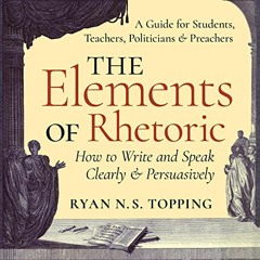 [READ] [EBOOK EPUB KINDLE PDF] The Elements of Rhetoric: How to Write and Speak Clear