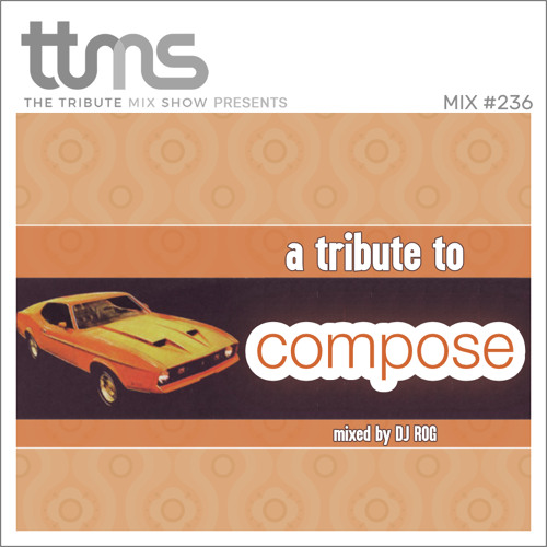 #236 - A Tribute To Compose - mixed by DJ ROG