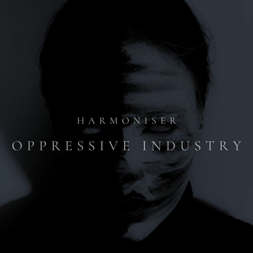 Harmoniser - Oppresive Industry (Original Mix) [FREE DOWNLOAD]