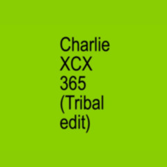 Charli XCX - 365 (Tribal edit) (Free Download)