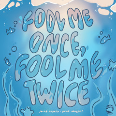 Fool Me Once, Fool Me Twice (prod. okayjml)