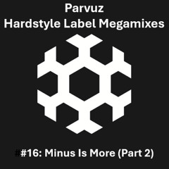 Parvuz - #16 Minus Is More Part 2 (Hardstyle Label Megamixes)
