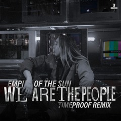 Empire of the Sun - We Are The People (Timeproof Remix)Free Download