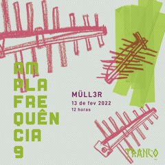 Ampla Frequência 9 - MÜLL3R (DJ Set)