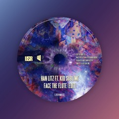 Han Litz ft. Kid Sublime - 'Face The Flute (edit)'