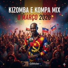 Kizomba e Kompa Mix 8 Março 2026 - DjMobe