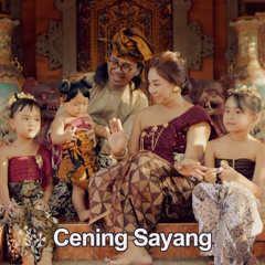 Cening Sayang (feat. Gek Ina & Gek Una)