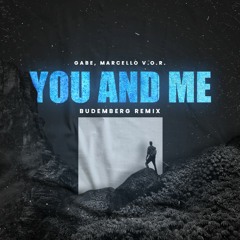 Gabe, Marcello VOR - You And Me (Budemberg Remix)