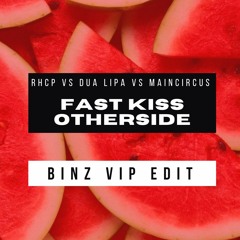 RHCP Vs. Dua Lipa Vs Main Circus -  Fast Kiss Otherside  (BINZ VIP EDIT)
