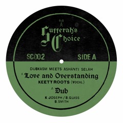 A1 Love and Overstanding - Dubkasm & Ashanti Selah ft Keety Roots