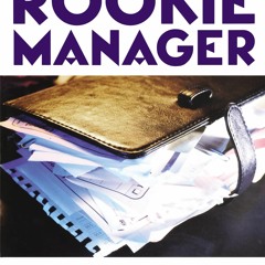 READ [⭐PDF⭐]  The Rookie Manager: A Guide to Surviving Your First Year in M