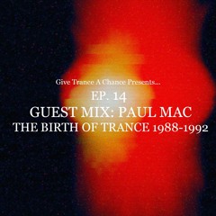 The Birth of Trance(88-92)with DJ Paul Mac - GTAC014