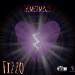 Fizzo - Sometimes ' I(Freestyle)