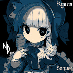 kyara - Senpai (notdat remix)