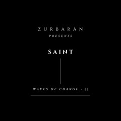 Zurbarån presents - SAINT - Waves Of Change • II