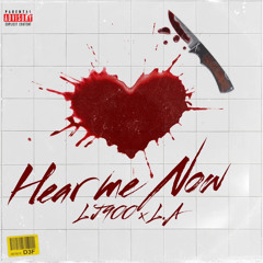 “Hear me now” - LJ900 x L.A (Prod. Cal Rage)