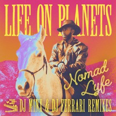 Life On Planets - Nomad Lyfe (DJ Minx Remix Dub)