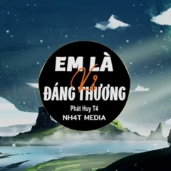 Em Là Kẻ Đáng Thương NH4T Remix  Phát Huy