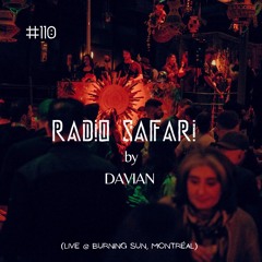 Radio Safari #110 (DJ Guest : DAVIAN Live @ Burning Sun, Montréal)