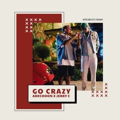 Go Crazy (ADECHOON x Jerry C Afrobeats Remix)