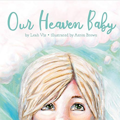 free KINDLE 🗂️ Our Heaven Baby: a book on miscarriage and the hope of Heaven by  Lea