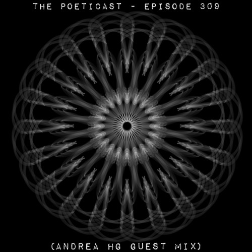 The Poeticast - Episode 309 (Andrea HG Guest Mix)