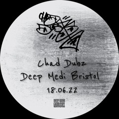 Chad Dubz @ DEEP MEDi Bristol (18.06.22)