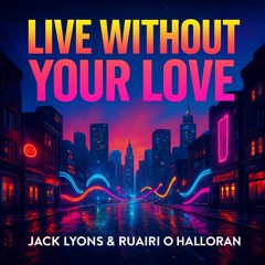 Live Without Your Love
