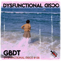GBDT - Dysfunctional Disco #06