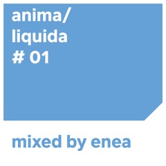 Anima Liquida # 01 mixed by Enea