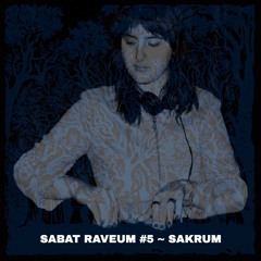 SABAT RAVEUM #5 ~~~ Sakrum