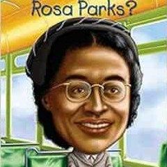 Get KINDLE PDF EBOOK EPUB Who Was Rosa Parks? by Yona Zeldis McDonough,Who HQ,Stephen Marchesi 🧡