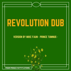 "REVOLUTION DUB" X PRINCE FATTY X DENNIS BROWN X LIVE DUB VERSION BY MIKE FAUN