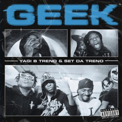 Yagi B - Geek [feat. Set Da Trend]