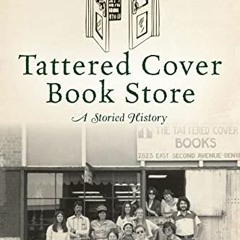 [FREE] PDF 📒 Tattered Cover Book Store: A Storied History by  Mark A. Barnhouse [PDF