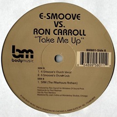 E - Smoove Vs. Ron Carroll - Take Me Up (E - Smoove's Church Vocal) (2000)