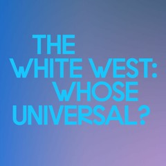 Episode 9: Barnor Hesse | The White West: Whose Universal?