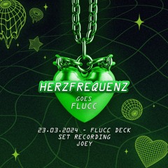 JOEY - HERZFREQUENZ goes FLUCC @ FLUCC DECK (23.03.2024) SET RECORDING