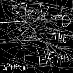 Spikecat - GUN TO THE HEAD