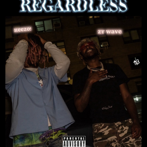 Heezo! x Zy Wave - Regardless (prod. protegebeatz)