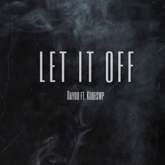 Let It Off ft kobeswp