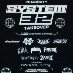 VYRE @ PHANOSITY PRESENTS: SYSTEM 32 TAKEOVER!