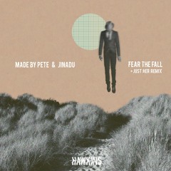 [PREMIERE] > Made By Pete & Jinadu - Fear The Fall (Just Her Remix) [HAWKINS]