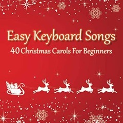 [ACCESS] EPUB KINDLE PDF EBOOK Easy Keyboard Songs - 40 Christmas Carols For Beginner