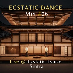 Ecstatic Dance #06 // "Quinta Ten Chi Transformation" Mix 2023 (2h) | Live @ Ecstatic Dance Sintra