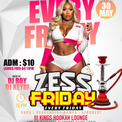ZESS FRIDAYS X DJ ROY DANCEHALL X SOCA X HIP HOP 05.30.25 LIVE AUDIO