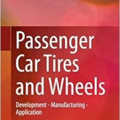 [Download] EPUB 💔 Passenger Car Tires and Wheels: Development - Manufacturing - Appl