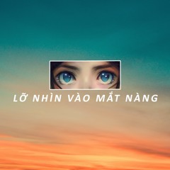 Lỡ Nhìn Vào Mắt Nàng (feat. LTT)